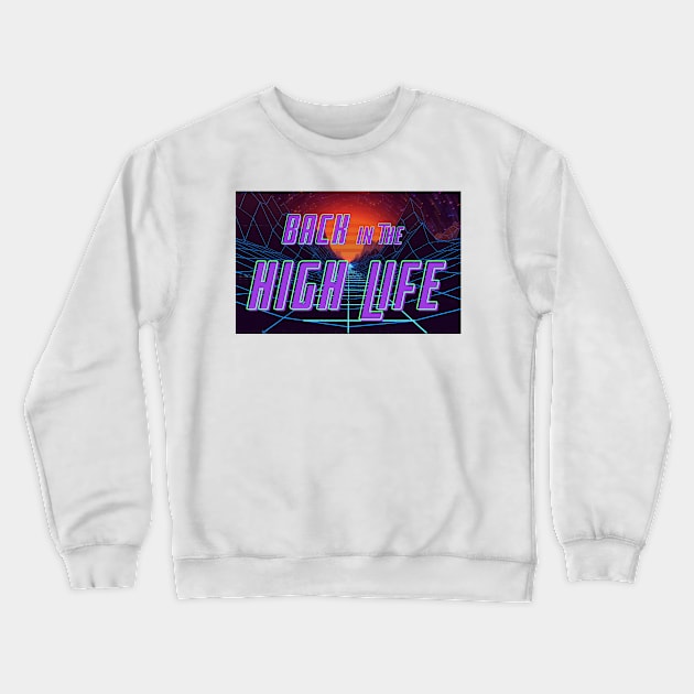 Back in the high life Crewneck Sweatshirt by Rockmantic